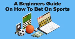 A Beginners Guide On How To Bet On Sports