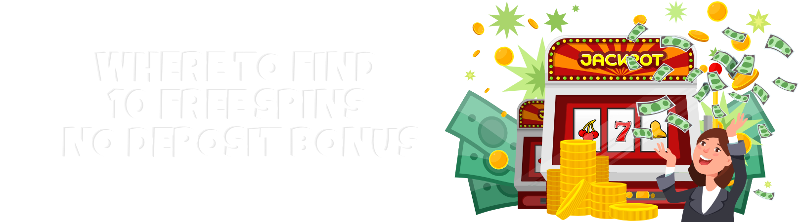 Where to Find 10 Free Spins No Deposit Bonus img