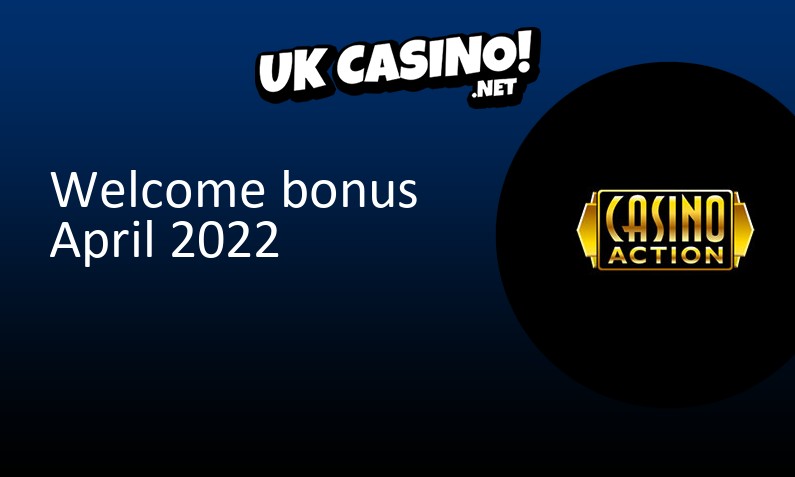 Latest Casino Action UK bonus April 2022