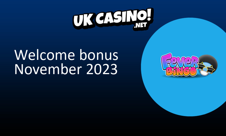 Latest Fever Bingo bonus for UK players November 2023, 500 bonus spins