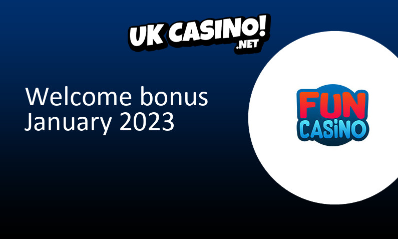 Latest Fun Casino UK bonus January 2023
