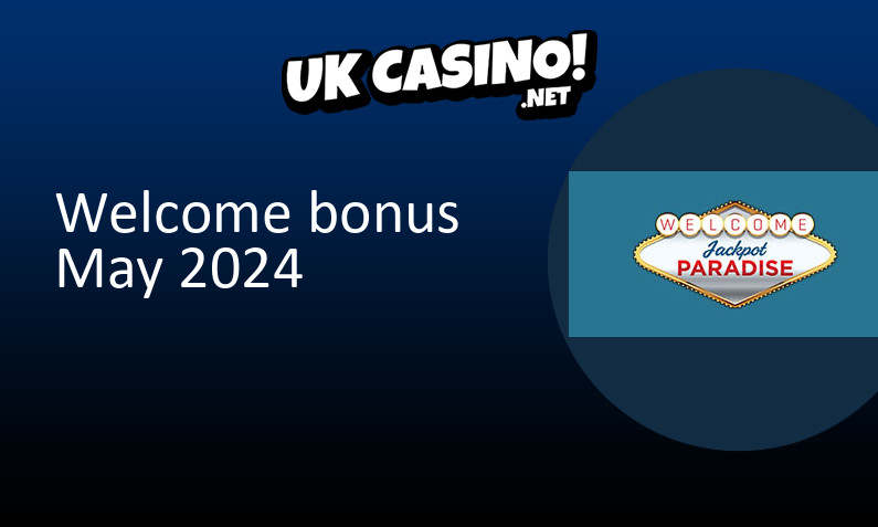 Latest Jackpot Paradise Casino bonus for UK players