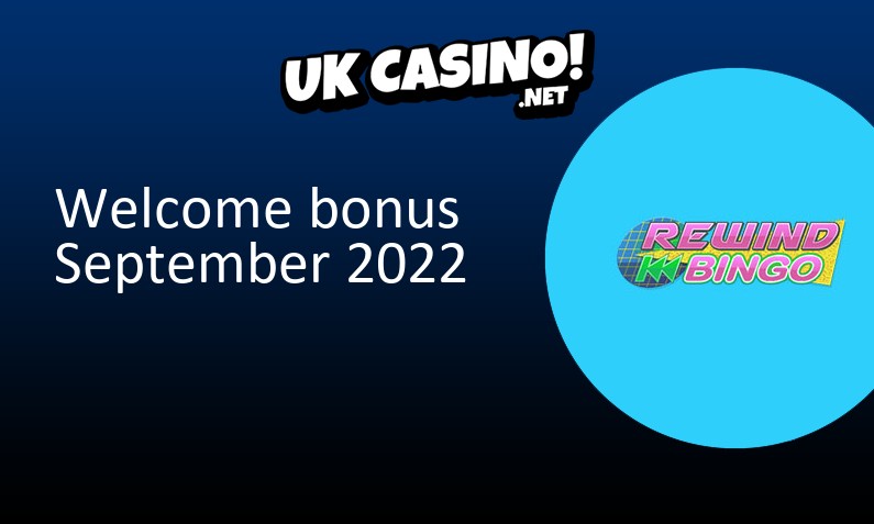 Latest Rewind Bingo UK bonus September 2022