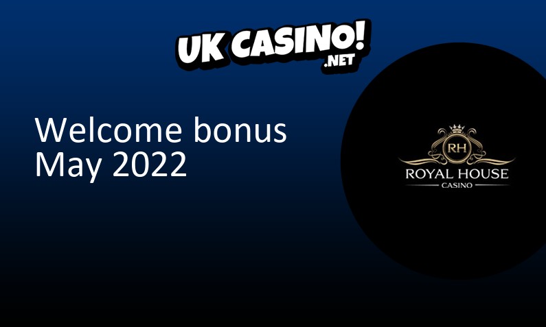 Latest Royal House Casino bonus for UK players May 2022