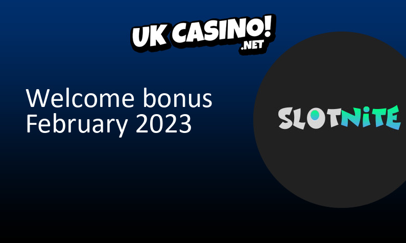 Latest Slotnite UK bonus February 2023, 100 bonus spins