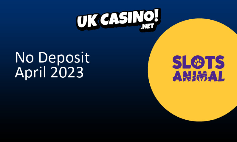 Latest Slots Animal no deposit UK bonus April 2023, 20 bonus spins