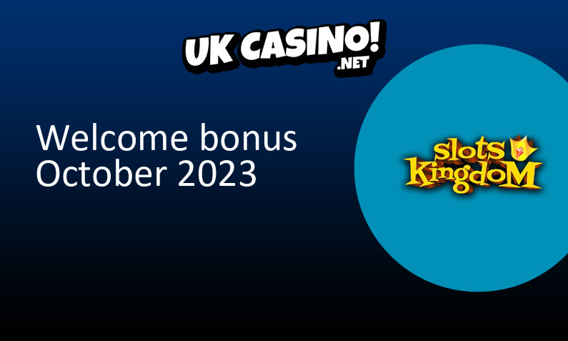 Latest Slots Kingdom UK bonus October 2023