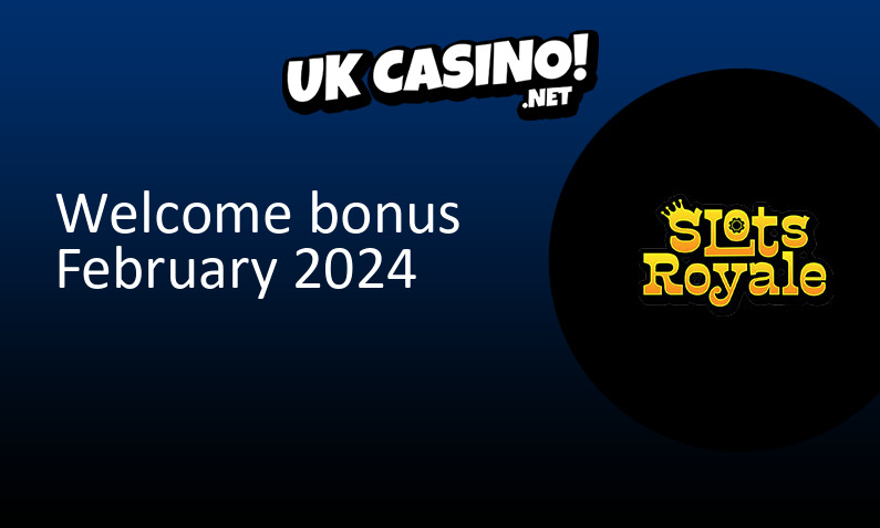 Latest Slots Royale UK bonus February 2024, 500 bonus spins