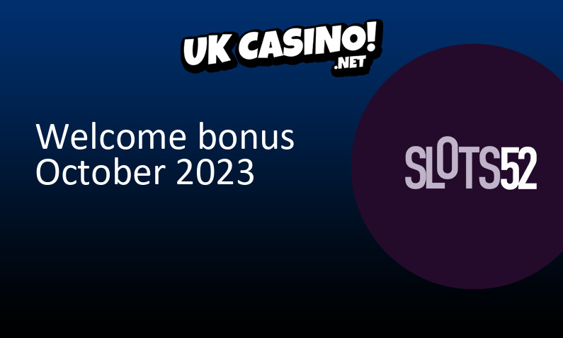 Latest Slots52 bonus for UK players, 500 bonus spins