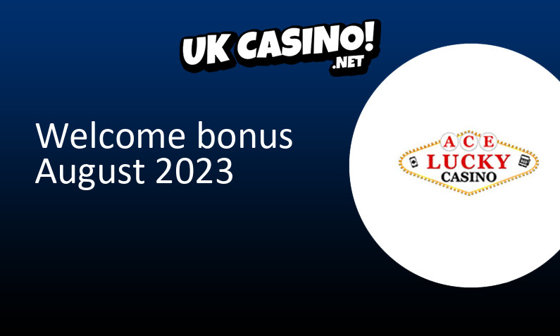 Latest UK bonus from AceLuckyCasino August 2023
