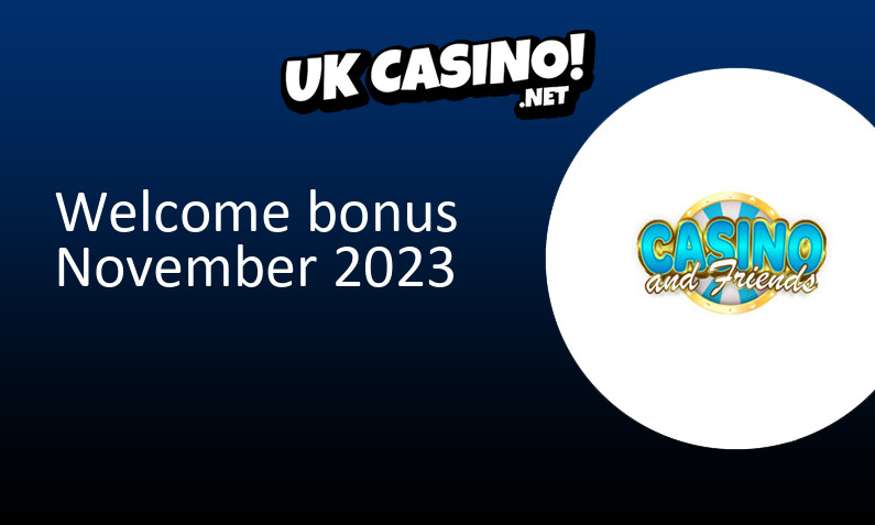 Latest UK bonus from CasinoAndFriends November 2023