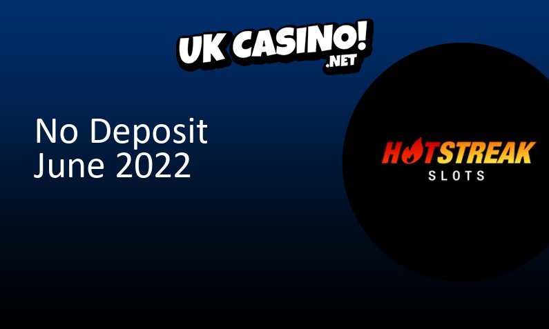 Latest UK no deposit bonus from Hot Streak June 2022, 10 bonus spins