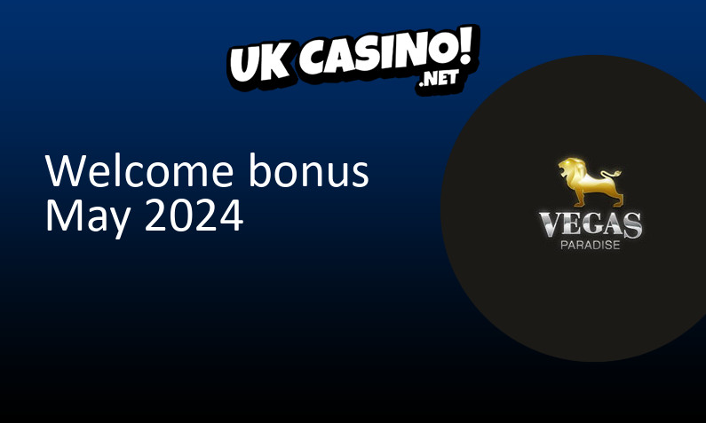 Latest Vegas Paradise Casino bonus for UK players May 2024