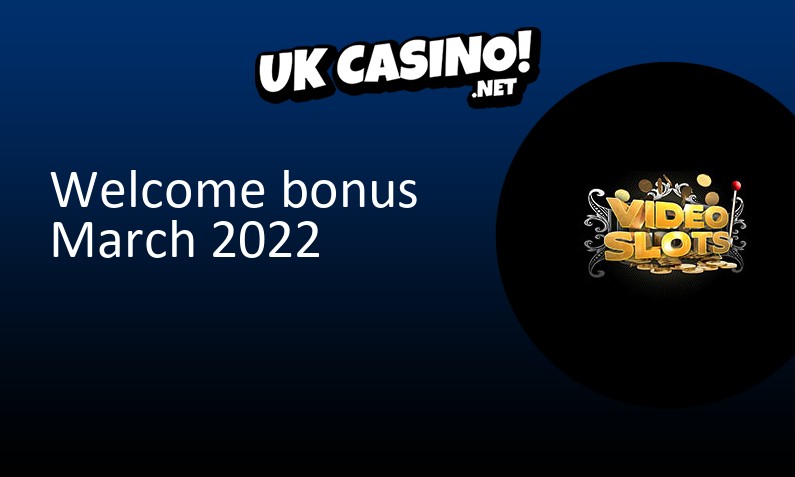 Latest Videoslots Casino UK bonus March 2022, 11 bonus spins